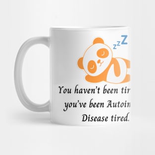 You haven’t been tired until you’ve been Autoimmune Disease tired. (Orange Panda) Mug